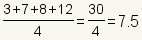 (3+7+8+12) /4 = 30/4 = 7.5