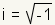 raíz del i=square (- 1)