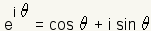 e^{i*theta}=cos(theta)+i*sin(theta)