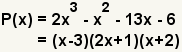 P(x)=2x^3-x^2-13x-6=(x-3)(2x=1)(x+2)