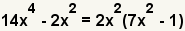 14x^4-2x^2 = 2x^2(7x^2-1)