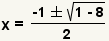 x= (- raíz 1+-square (1-8))/2