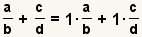 (a/b)+(c/d)=1*(a/b)+1*(c/d)
