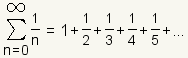 Sum for n = 1 to infinity of 1/n: 1 + 1/2 + 1/3 + 1/4 + 1/5 + ...