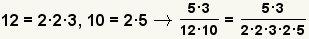 12=2*2*3, 10=2*5 implies that (5*3)/(12*10) = (5*3)/(2*2*3*2*5)