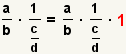 (a/b)*(1/(c/d))=(a/b)*(1/(c/d))*1