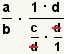 (a/b)* ((1*d)/((c/d)* (d/1))) con las d de derecha cruzadas hacia fuera.