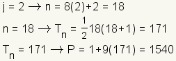 j=0 implies n=8(2)+2=18; n=18 implies Tn=(1/2)*18*(18+1)=171; Tn=171 implies P=1+9(171)=1540