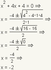 x^2+4x+4=0 implies x=(-4+-square root(4^2-4*1*4))/(2*1) implies x=(-4+-square root(16-16))/2 implies x=(-4+-square root(0))/2 implies x=-4/2 implies x=-2.