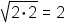radical(2^2) = 2