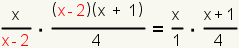 (x/(x-2))*(((x-2)(x+1))/4) = (x/1)*((x+1)/4)