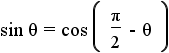 sin theta = cos(pi/2 - theta)