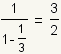 1/(1-1/3)=3/2