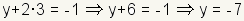 y+2\\cdot3\\;=\\;-1\\;\\Rightarrow\\;y+6\\;=\\;-1\\;\\Rightarrow\\;y\\;=\\;-7