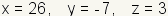 x \ \;= \ \;26, \ \ \ \; del patio y= \ \;- 7, \ \ \ \; del patio z= \ \;3