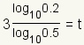 3*(log base 10 of 0.2)/(log base 10 of 1/2) = t.