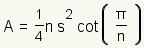 (1/4)*n*s^2*cot(pi/n)