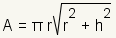 A=pi*r*square root(r^2+h^2)