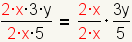 (2*3*x*y)/(2*5*x)=(2*x)/(2*x)*(3*y)/(5)