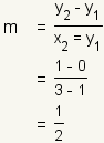 m=(y2-y1)/(x2-x1)=(1-0)/(3-1)=1/2