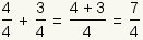 4/4+3/4 = (4+3)/4 = 7/4