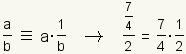 a/b se define como dividido por b implica (7/4)/2= (7/4)* (el 1/2)