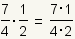 (7/4)* (el 1/2) = (7*1)/(4*2)=7/2