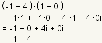 (- 1+4i) * (1+0i) = (- 1*1+-1*0i+4i*1+4i*0i) =-1+0+4i+0i =-1+4i