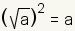 (raíz cuadrada (a)) ^2=a