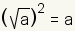 (square root(a))^2=a