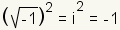 (raíz cuadrada (- 1))^2=(i)^2=-1