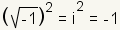 (square root(-1))^2=(i)^2=-1