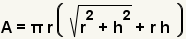 A=pi*r (squareroot (r^2+h^2) +r*h)