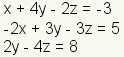 x+4y-2z=3, -2x+3y-3z=5, 2y-4z=8
