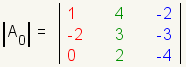 el determinante de la matriz 3x3 nombró A<sub>0</sub> primer la fila 1.4, - 2; segunda fila -2.3, - 3; tercera fila 0.2, - 4