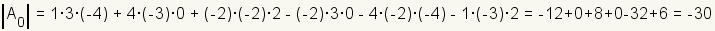 el determinante de A0 es 1*3* (- 4) +4* (- 3) *0+ (- 2) * (- 2) *2- (- 2) *3*0-4* (- 2) * (- 4) - 1* (- 3) *2=-12+0+8+0-32+6=-30