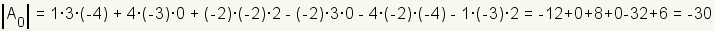 determinant of A0 is 1*3*(-4)+4*(-3)*0+(-2)*(-2)*2-(-2)*3*0-4*(-2)*(-4)-1*(-3)*2=-12+0+8+0-32+6=-30