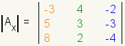 determinant of 3x3 matrix named Ax first row -3,4,-2; second row 5,3,-3; third row 8,2,-4