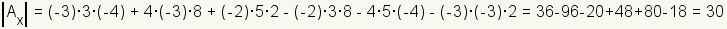 el determinante del Ax es (- 3) *3* (- 4) +4* (- 3) *8+ (- 2) *5*2- (- 2) *3*8-4*5* (- 4) - (- 3) * (- 3) *2=36-96-20+48+80-18=30