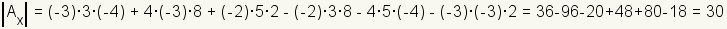 determinant of Ax is (-3)*3*(-4)+4*(-3)*8+(-2)*5*2-(-2)*3*8-4*5*(-4)-(-3)*(-3)*2=36-96-20+48+80-18=30