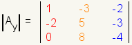 el determinante de la matriz 3x3 nombró la primera fila 1 de Ay, - 3, - 2; segunda fila -2.5, - 3; tercera fila 0.8, - 4