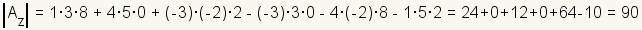 determinant of Az is 1*3*8+4*5*0+(-3)*(-2)*2-(-3)*3*0-4*(-2)*8-1*5*2=24+0+12+0+64-10=90