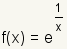 f(x)=e^(1/x)