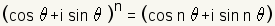 (lechuga romana (theta) +i*sin (theta))^n = (lechuga romana (r*theta) +i*sin (r*theta)