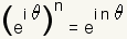 (e^ (i*theta))^n=e^ (i*n*theta)