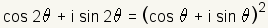 cos(2*theta)+i*sin(2*theta)=(cos(theta)+i*sin(theta))^2