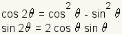 cos(2*theta)=cos(theta)^2-sin(theta)^2, sin(2*theta)=2*cos(theta)*sin(theta)