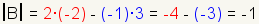 determinant of B = 2*(-2)-(-1*3) = -4-(-3) = -1