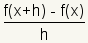 (f(x+h) - f(x)) /h