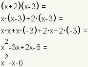 (x+2) (x-3) = x* (x-3) +2* (x-3) = x*x+x* (- 3) +2*x+2* (- 3) = x^2-3x+2x-6 = x^2-x-6